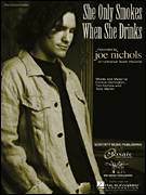 Cover icon of She Only Smokes When She Drinks sheet music for voice, piano or guitar by Joe Nichols, Connie Harrington, Tim Nichols and Tony Martin, intermediate skill level