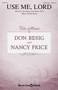 Cover icon of Use Me, Lord sheet music for choir (SATB: soprano, alto, tenor, bass) by Don Besig, Don Besig and Nancy Price and Nancy Price, intermediate skill level