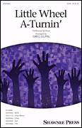 Cover icon of Little Wheel A-Turnin' (arr. Greg Gilpin) sheet music for choir (SATB: soprano, alto, tenor, bass)  and Greg Gilpin, intermediate skill level