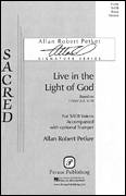 Cover icon of Live In The Light Of God sheet music for choir (SATB: soprano, alto, tenor, bass) by Allan Robert Petker, intermediate skill level