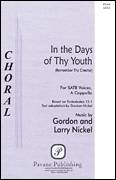 Cover icon of In The Days Of Thy Youth (Remember Thy Creator) sheet music for choir (SATB: soprano, alto, tenor, bass) by Gordon Nickel and Larry Nickel, Gordon Nickel and Larry Nickel, intermediate skill level