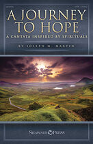 Cover icon of A Journey To Hope (A Cantata Inspired By Spirituals) (COMPLETE) sheet music for orchestra/band by Joseph M. Martin, intermediate skill level