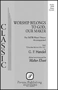Cover icon of Worship Belongs to God, Our Maker (arr. Walter Ehret) sheet music for choir (SATB: soprano, alto, tenor, bass) by George Frideric Handel and Walter Ehret, intermediate skill level