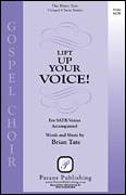 Cover icon of Lift Up Your Voice! sheet music for choir (SATB: soprano, alto, tenor, bass) by Brian Tate, intermediate skill level