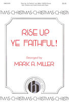 Cover icon of Rise Up, Ye Faithful sheet music for choir (SATB: soprano, alto, tenor, bass) by Mark A. Miller, intermediate skill level