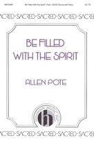 Cover icon of Be Filled With The Spirit sheet music for choir (SATB: soprano, alto, tenor, bass) by Allan Pote, intermediate skill level
