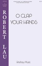 Cover icon of O Clap Your Hands sheet music for choir (SATB: soprano, alto, tenor, bass) by Robert Lau, intermediate skill level