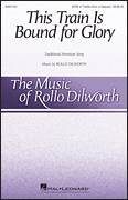 Cover icon of This Train Is Bound For Glory sheet music for choir (SATB: soprano, alto, tenor, bass) by Rollo Dilworth and Miscellaneous, intermediate skill level