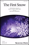 Cover icon of The First Snow sheet music for choir (SATB: soprano, alto, tenor, bass) by Heather Sorenson and Julie H. Scott, intermediate skill level