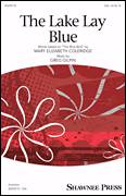 Cover icon of The Lake Lay Blue sheet music for choir (SSA: soprano, alto) by Greg Gilpin and Mary Elizabeth Coleridge, intermediate skill level