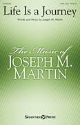 Cover icon of Life Is A Journey sheet music for choir (SATB: soprano, alto, tenor, bass) by Joseph M. Martin, intermediate skill level