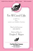Cover icon of For All Good Gifts sheet music for choir (SATB: soprano, alto, tenor, bass) by Douglas E. Wagner, intermediate skill level