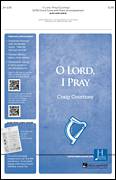 Cover icon of O Lord, I Pray sheet music for choir (SATB: soprano, alto, tenor, bass) by Craig Courtney and Maltie D. Babcock, intermediate skill level
