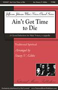 Cover icon of Ain't Got Time To Die (arr. Stacey V. Gibbs) sheet music for choir (TTBB: tenor, bass)  and Stacey V. Gibbs, intermediate skill level
