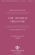 Cover icon of Cor Mundum Crea In Me sheet music for choir (SATB: soprano, alto, tenor, bass) by K. Lee Scott, intermediate skill level