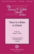 Cover icon of There Is A Balm In Gilead (arr. Stacey V. Gibbs) sheet music for choir (SATB: soprano, alto, tenor, bass)  and Stacey V. Gibbs, intermediate skill level