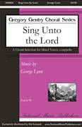 Cover icon of Sing Unto The Lord sheet music for choir (SATB: soprano, alto, tenor, bass) by George Lynn and Gregory Gentry, intermediate skill level