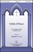 Cover icon of Child Of Peace sheet music for choir (SATB: soprano, alto, tenor, bass) by Michael Lee, intermediate skill level