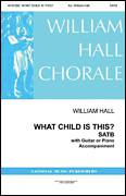 Cover icon of What Child Is This (arr. William D. Hall) sheet music for choir (SATB: soprano, alto, tenor, bass) by William Chatterton Dix, William D. Hall and Miscellaneous, intermediate skill level