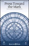 Cover icon of Press Toward The Mark sheet music for choir (SATB: soprano, alto, tenor, bass) by Heather Sorenson, intermediate skill level