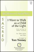 Cover icon of I Want to Walk as a Child of the Light (arr. Tom Trenney) sheet music for choir (SSA: soprano, alto) by Kathleen Thomerson and Tom Trenney, intermediate skill level