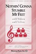 Cover icon of Nothin' Gonna Stumble My Feet sheet music for choir (SATB: soprano, alto, tenor, bass) by Greg Gilpin and John Parker, intermediate skill level