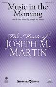 Cover icon of Music In The Morning sheet music for choir (SATB: soprano, alto, tenor, bass) by Joseph M. Martin, intermediate skill level