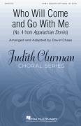 Cover icon of Who Will Come And Go With Me (No. 4 from Appalachian Stories) sheet music for choir (SATB: soprano, alto, tenor, bass) by David Chase, Judith Clurman, Tessa Lark and Miscellaneous, intermediate skill level