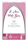 Cover icon of I Am With You sheet music for choir (SATB: soprano, alto, tenor, bass) by Kevin A. Memley, intermediate skill level