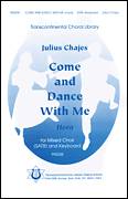 Cover icon of Come And Dance With Me (Hora) sheet music for choir (SATB: soprano, alto, tenor, bass) by Julius Chajes, classical score, intermediate skill level