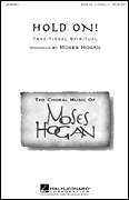 Cover icon of Hold On (arr. Moses Hogan) sheet music for choir (SATB: soprano, alto, tenor, bass)  and Moses Hogan, intermediate skill level