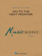 Cover icon of On to the Next Frontier (COMPLETE) sheet music for concert band by Richard L. Saucedo, intermediate skill level