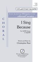 Cover icon of I Sing Because sheet music for choir (SATB: soprano, alto, tenor, bass) by Christopher Rust, intermediate skill level