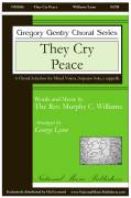 Cover icon of They Cry Peace sheet music for choir (SATB: soprano, alto, tenor, bass) by George Lynn and Murphy C. Williams, intermediate skill level