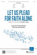 Cover icon of Let Us Plead For Faith Alone sheet music for choir (SATB: soprano, alto, tenor, bass) by Josh Bauder and Charles Wesley, intermediate skill level