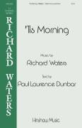 Cover icon of 'Tis Morning sheet music for choir (SATB: soprano, alto, tenor, bass) by Richard Waters and Paul Laurence Dunbar, intermediate skill level