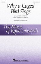 Cover icon of Why A Caged Bird Sings sheet music for choir (SATB: soprano, alto, tenor, bass) by Rollo Dilworth, Maya Angelou and Maya Angelou and Rollo Dilworth, intermediate skill level