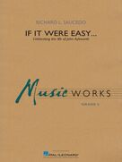 Cover icon of If It Were Easy... (COMPLETE) sheet music for concert band by Richard L. Saucedo, intermediate skill level