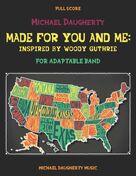 Cover icon of Made for You and Me: Inspired by Woody Guthrie (COMPLETE) sheet music for concert band by Michael Daugherty, intermediate skill level