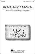 Cover icon of Hear My Prayer sheet music for choir (SATB: soprano, alto, tenor, bass) by Moses Hogan and Miscellaneous, intermediate skill level