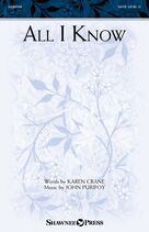 Cover icon of All I Know sheet music for choir (SATB: soprano, alto, tenor, bass) by John Purifoy and Karen Crane and John Purifoy and Karen Crane, intermediate skill level