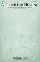 Cover icon of A Prayer For Healing sheet music for choir (SAB: soprano, alto, bass) by Joseph M. Martin, intermediate skill level