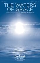 Cover icon of The Waters Of Grace sheet music for choir (SAB: soprano, alto, bass) by Joseph M. Martin, intermediate skill level