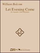 Cover icon of Let Evening Come (for soprano, viola and piano) sheet music for voice and piano by William Bolcom, Emily Dickinson, Jane Kenyon and Maya Angelou, classical score, intermediate skill level