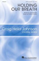 Cover icon of Holding Our Breath sheet music for choir (SATB: soprano, alto, tenor, bass) by Julie Flanders and Carlos Cordero, Carlos Cordero and Julie Flanders, intermediate skill level