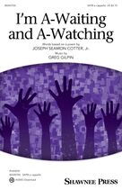 Cover icon of I'm A-Waiting And A-Watching sheet music for choir (SATB: soprano, alto, tenor, bass) by Greg Gilpin and Joseph Seamon Cotter, Jr., intermediate skill level
