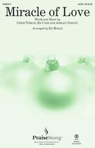 Cover icon of Miracle Of Love (arr. Ed Hogan) sheet music for choir (SATB: soprano, alto, tenor, bass) by Chris Tomlin, Ed Hogan, Ashley Gorley and Ed Cash, intermediate skill level