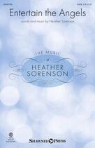 Cover icon of Entertain The Angels sheet music for choir (SATB: soprano, alto, tenor, bass) by Heather Sorenson, intermediate skill level