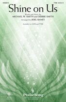 Cover icon of Shine On Us (arr. Joel Raney) sheet music for choir (TTBB: tenor, bass) by Phillips, Craig & Dean, Joel Raney, Debbie Smith and Michael W. Smith, wedding score, intermediate skill level