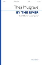 Cover icon of By The River sheet music for choir (SATB: soprano, alto, tenor, bass) by Thea Musgrave, intermediate skill level